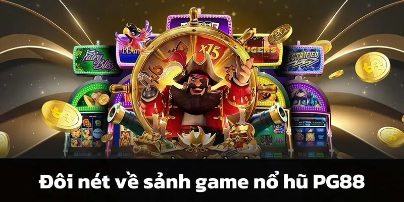 Đôi nét về sảnh game nổ hũ tại PG88