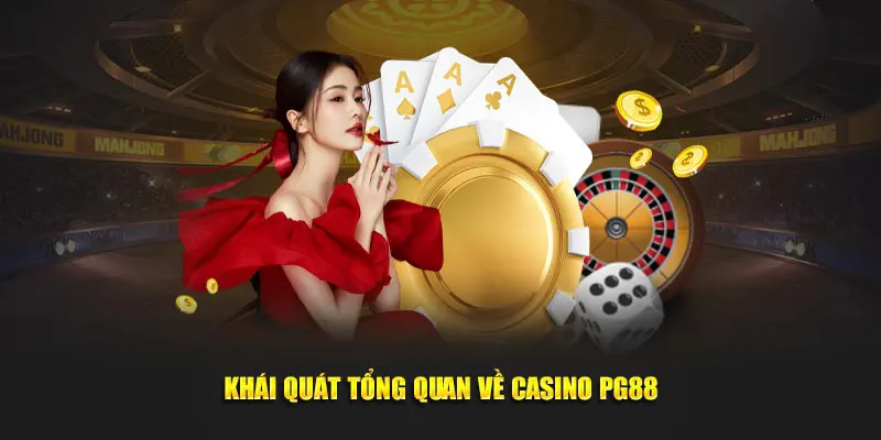 Khái quát tổng quan về Casino PG88