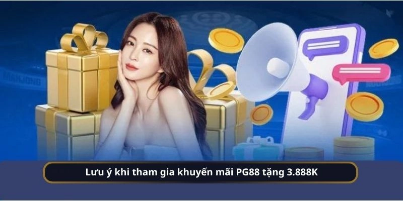 Lưu ý hội viên cần nhớ khi đăng ký ưu đãi PG88 TẶNG 3.888K